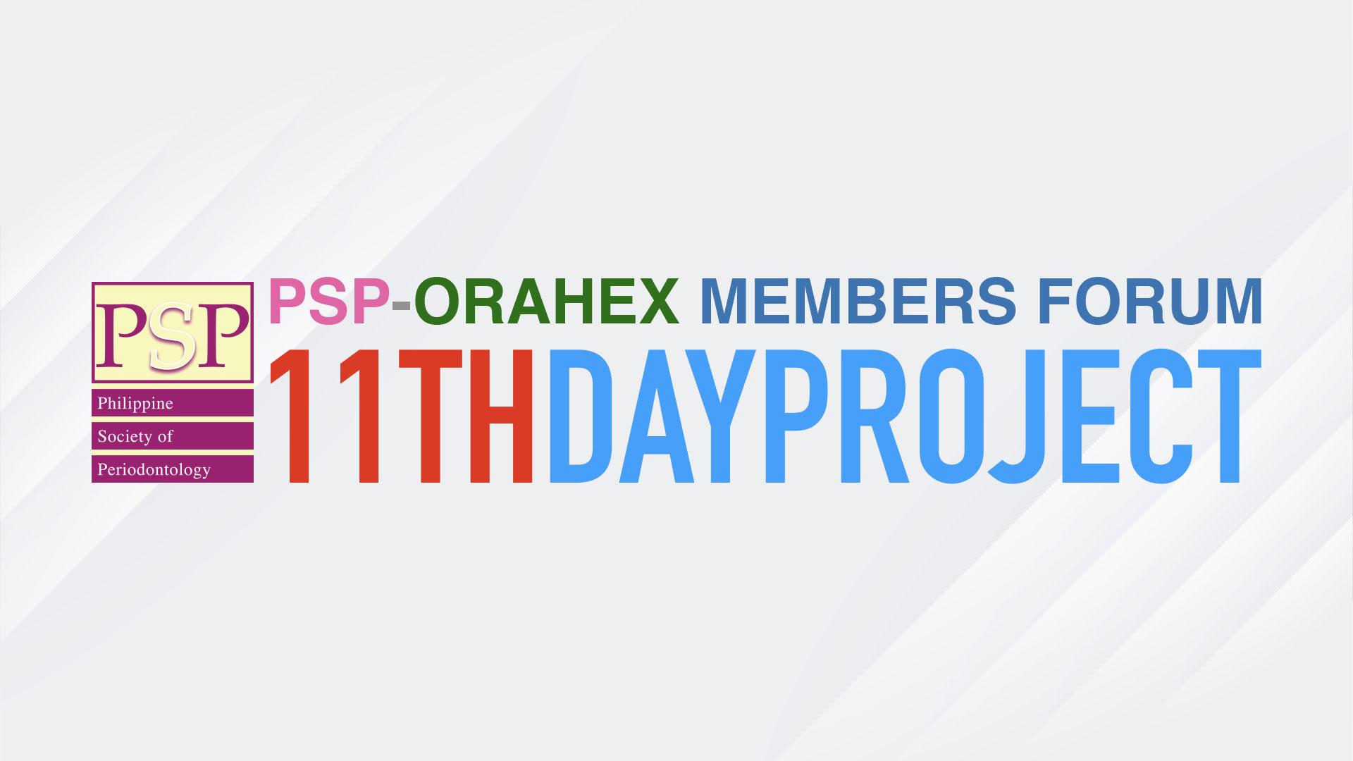 4th PSP-Orahex Members Forum: 11th Day Project